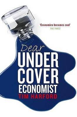 Dear Undercover Economist : The Very Best Letters from the "Dear Economist" Column - Thryft