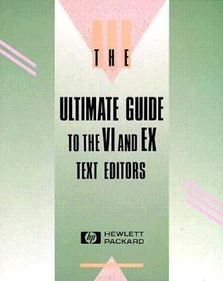 The Ultimate Guide to the Vi and Ex Text Editors