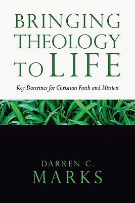 Bringing Theology to Life: Key Doctrines for Christian Faith and Mission