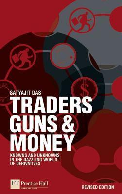 Traders, Guns & Money: Knowns and Unknowns in the Dazzling World of Derivatives