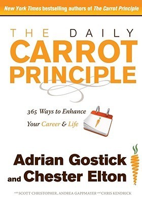 The Daily Carrot Principle: 365 Ways to Enhance Your Career & Life