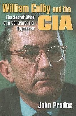 William Colby and the CIA: The Secret Wars of a Controversial Spymaster - Thryft