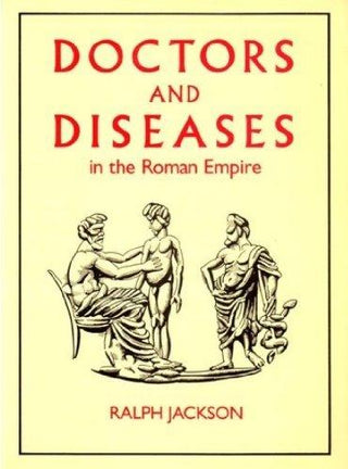 Doctors and Diseases in the Roman Empire - Thryft