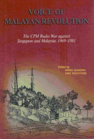 Voice of Malayan Revolution : The CPM Radio War Against Singapore and Malaysia 1969-1981 - Thryft