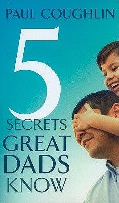 Five Secrets Great Dads Know - Thryft