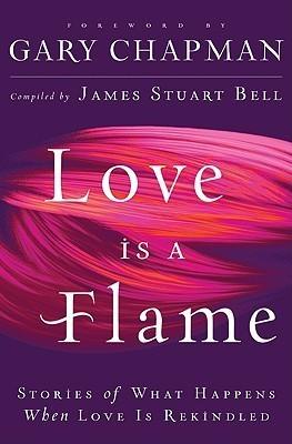 Love is a Flame : Stories of What Happens When Love is Rekindled - Thryft