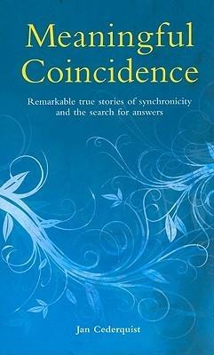 Meaningful Coincidence - Remarkable True Stories Of Synchronicity And The Search For Answers - Thryft