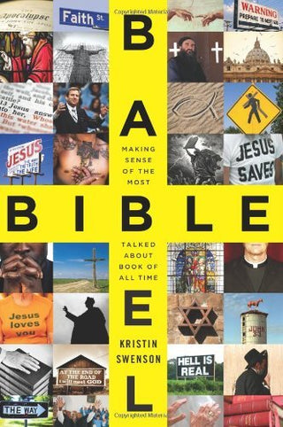 Bible Babel: Making Sense of the Most Talked About Book of All Time