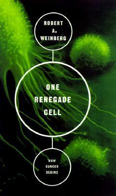 One Renegade Cell: How Cancer Begins