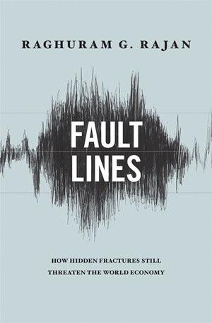 Fault Lines - How Hidden Fractures Still Threaten The World Economy - Thryft