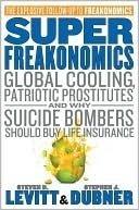 Superfreakonomics : Global Cooling, Patriotic Prostitutes, and Why Suicide Bombers Should Buy Life Insurance - Thryft