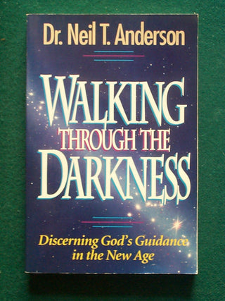 Walking Through the Darkness - Discerning God's Guidance in the New Age