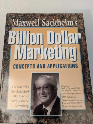 Maxwell Sackheim's Billion Dollar Marketing: Concepts and Applications