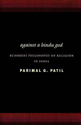 Against a Hindu God: Buddhist Philosophy of Religion in India