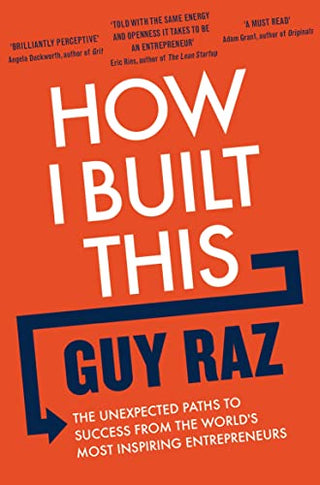 How I Built This: The Unexpected Paths to Success from the World's Most Inspiring Entrepreneurs