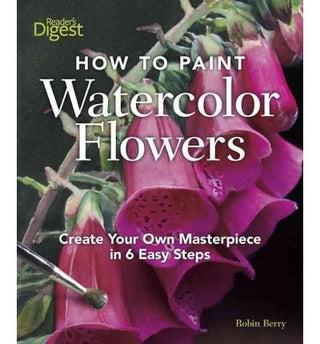 How to Paint Watercolour Flowers - Create Your Own Masterpiece in 6 Easy Steps