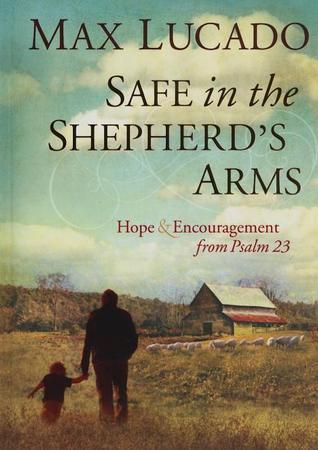 Safe in the Shepherd's Arms: Hope and Encouragement from Psalm 23