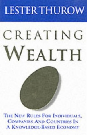Creating Wealth - The New Rules for Individuals, Companies and Countries in a Knowledge-Based Economy