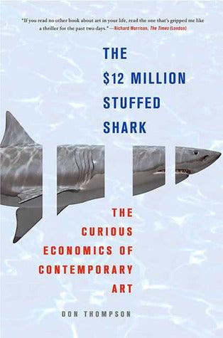 The $12 Million Stuffed Shark : The Curious Economics of Contemporary Art - Thryft