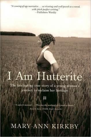 I Am Hutterite : The Fascinating True Story of a Young Woman's Journey to Reclaim Her Heritage - Thryft