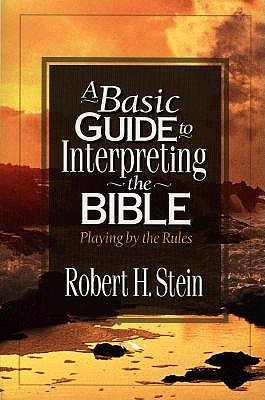 Basic Guide to Interpreting the Bible, A: Playing by the Rules
