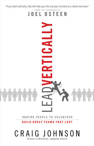 Lead Vertically: Inspire People to Volunteer, Build Great Teams That Last