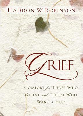 Grief: Comfort for Those Who Grieve and Those Who Want to Help