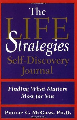 The Life Strategies Self Discovery Journal : Finding What Matters Most for You - Thryft