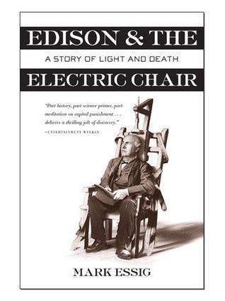 Edison & The Electric Chair: A Story of Light and Death - Thryft