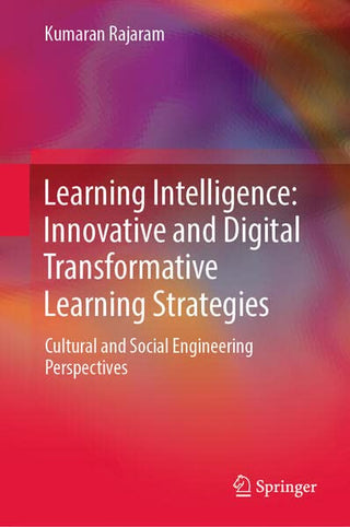 Learning Intelligence: Innovative and Digital Transformative Learning Strategies - Cultural and Social Engineering Perspectives