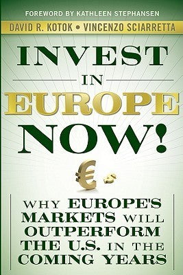 Invest in Europe Now! Why Europe's Markets Will Outperform the U.S. in the Coming Years