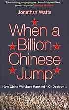 When a Billion Chinese Jump : How China Will Save Mankind - or Destroy it - Thryft