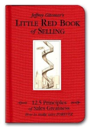 Little Red Book of Selling : 12.5 Principles of Sales Greatness - Thryft