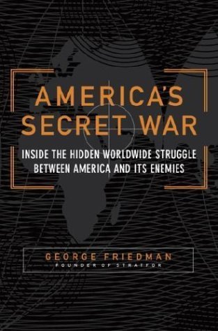 America's Secret War - Inside the Hidden Worldwide Struggle Between America and Its Enemies