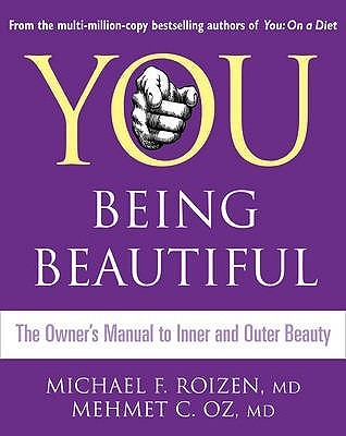 You, Being Beautiful: The Owner's Manual to Inner and Outer Beauty