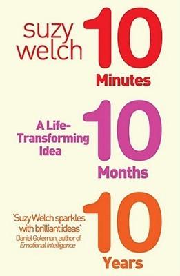 10-10-10: 10 Minutes, 10 Months, 10 Years - A Life-Transforming Idea