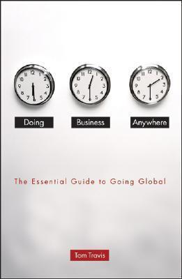 Doing Business Anywhere : The Essential Guide to Going Global - Thryft