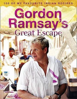 Gordon Ramsay's Great Escape - 100 Of My Favourite Indian Recipes - Thryft