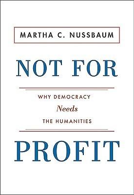 Not For Profit : Why Democracy Needs the Humanities - Thryft