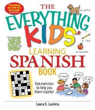The Everything Kids' Learning Spanish Book : Fun Exercises to Help You Learn Espa ol, Fun Exercises to Help You Learn Espanol - Thryft
