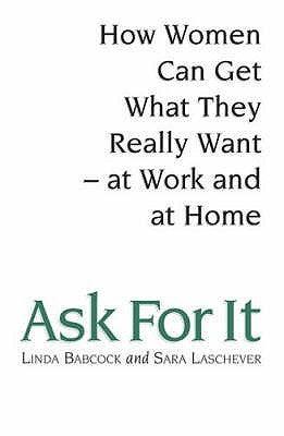 Ask for It					How Women Can Use the Power of Negotiation to Get What They Really Want - Thryft