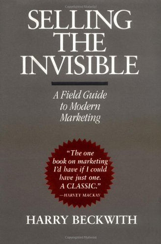 Selling the Invisible: A Field Guide to Modern Marketing