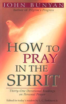 How To Pray In The Spirit - Thirty-One Devotional Readings On Personal Prayer - Thryft