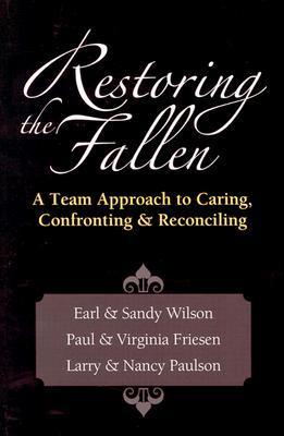 Restoring the Fallen: A Team Approach to Caring, Confronting & Reconciling
