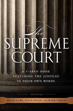 The Supreme Court : A C-SPAN Book, Featuring the Justices in their Own Words - Thryft