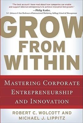 Grow From Within: Mastering Corporate Entrepreneurship And Innovation - Thryft