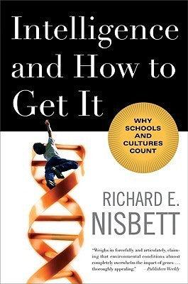 Intelligence and How to Get It : Why Schools and Cultures Count - Thryft