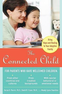 The Connected Child: Bring Hope and Healing to Your Adoptive Family - Thryft