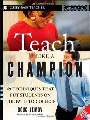 Teach Like a Champion: 49 Techniques That Put Students on the Path to College