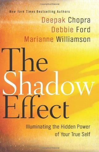 The Shadow Effect: Illuminating the Hidden Power of Your True Self